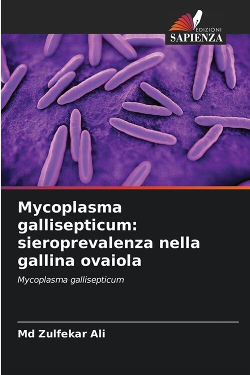 Mycoplasma gallisepticum: sieroprevalenza nella gallina ovaiola (Paperback)