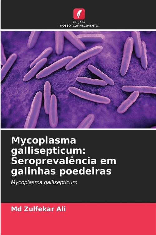 Mycoplasma gallisepticum: Seropreval?cia em galinhas poedeiras (Paperback)