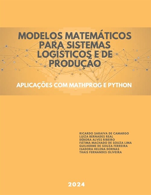 Modelos Matem?icos para Sistemas Log?ticos e de Produ豫o: Aplica寤es com MathProg e Python (Paperback)