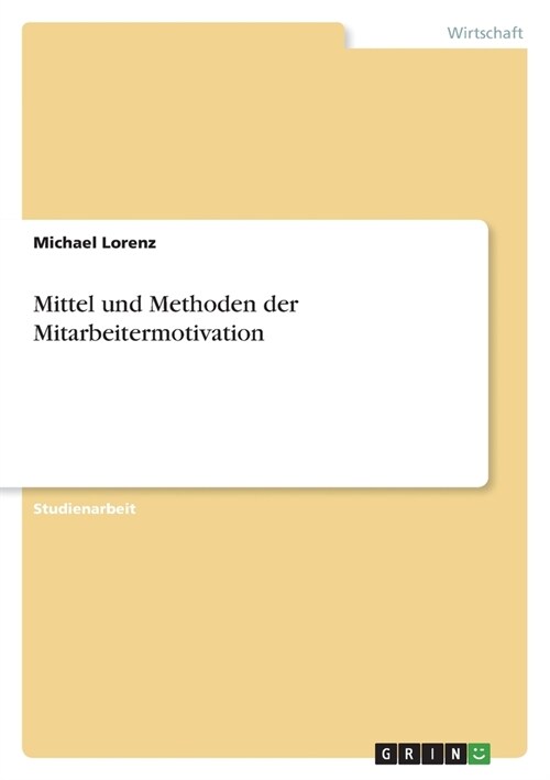 Mittel und Methoden der Mitarbeitermotivation (Paperback)