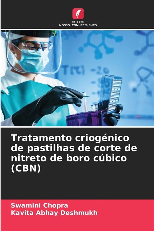 Tratamento criog?ico de pastilhas de corte de nitreto de boro c?ico (CBN) (Paperback)