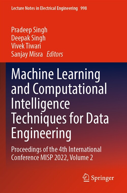 Machine Learning and Computational Intelligence Techniques for Data Engineering: Proceedings of the 4th International Conference Misp 2022, Volume 2 (Paperback, 2023)