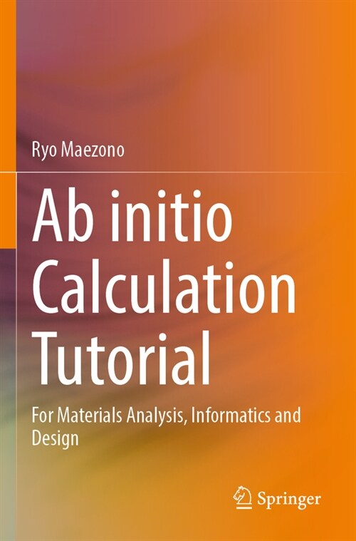 AB Initio Calculation Tutorial: For Materials Analysis, Informatics and Design (Paperback, 2023)