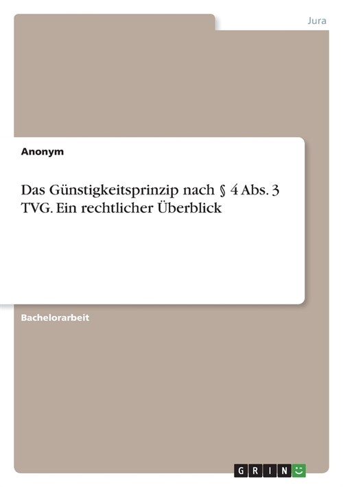 Das G?stigkeitsprinzip nach ?4 Abs. 3 TVG. Ein rechtlicher ?erblick (Paperback)