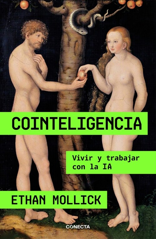 Cointeligencia. Vivir Y Trabajar Con La Ia / Co-Intelligence: Living and Working with AI (Paperback)