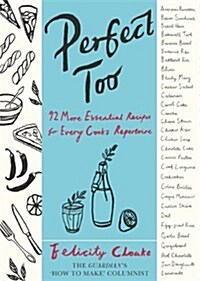 Perfect Too : 92 More Essential Recipes for Every Cooks Repertoire (Hardcover)