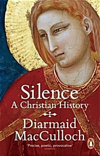 Silence : A Christian History (Paperback)