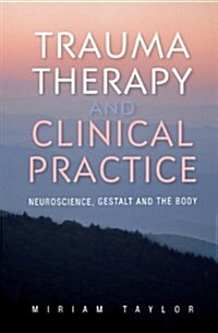 [중고] Trauma Therapy and Clinical Practice: Neuroscience, Gestalt and the Body (Paperback)