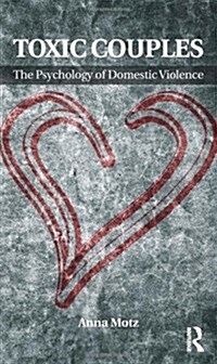 Toxic Couples: the Psychology of Domestic Violence (Paperback)