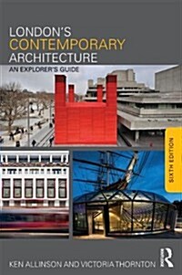 Londons Contemporary Architecture : An Explorers Guide (Paperback, 6 ed)