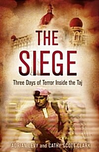 The Siege : Trapped Inside the Taj Hotel. Run or Hide? (Paperback)