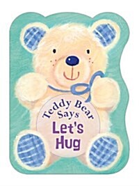 Teddy Bear Says Lets Hug (Board Book)