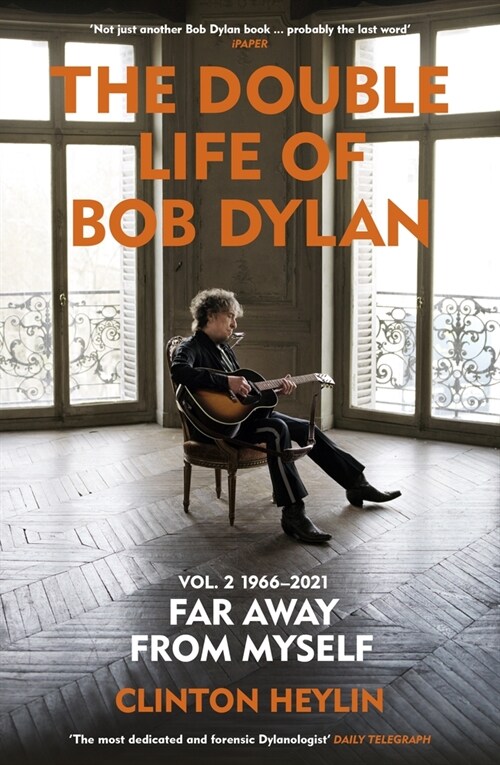 The Double Life of Bob Dylan Volume 2: 1966-2021 : ‘Far away from Myself’ (Paperback)