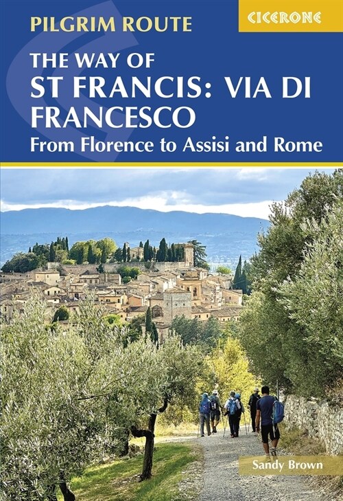 The Way of St Francis: Via di Francesco : From Florence to Assisi and Rome (Paperback, 2 Revised edition)