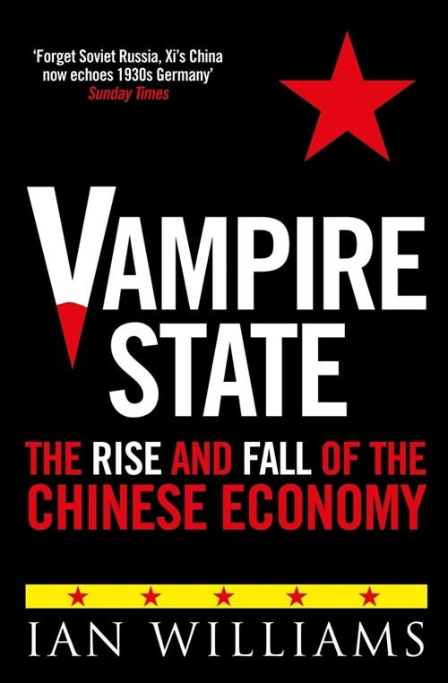 Vampire State : The Rise and Fall of the Chinese Economy (Hardcover)