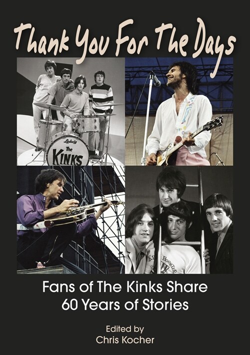 Thank You For The Days : Fans Of The Kinks Share 60 Years Of Stories (Paperback)