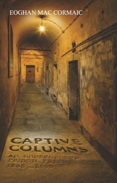 Captive Columns : An Underground Prison Press 1865 - 2000 (Paperback)