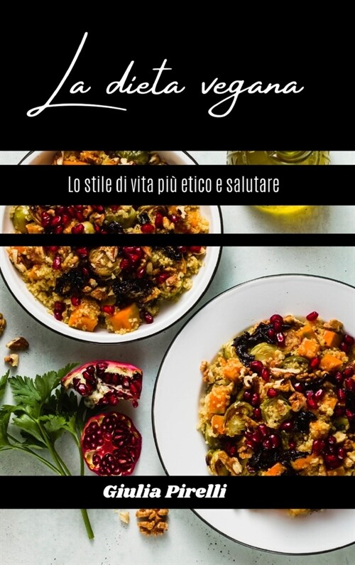 La dieta vegana : lo stile di vita piu etico e salutare (Hardcover)