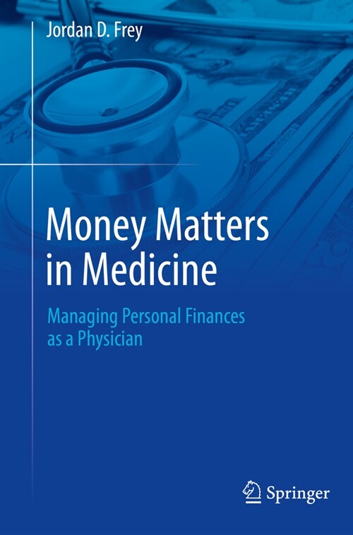 Money Matters in Medicine: Managing Personal Finances as a Physician (Paperback, 2023)