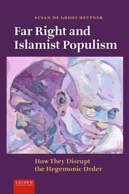 Far Right and Islamist Populism: How They Disrupt the Hegemonic Order (Hardcover)