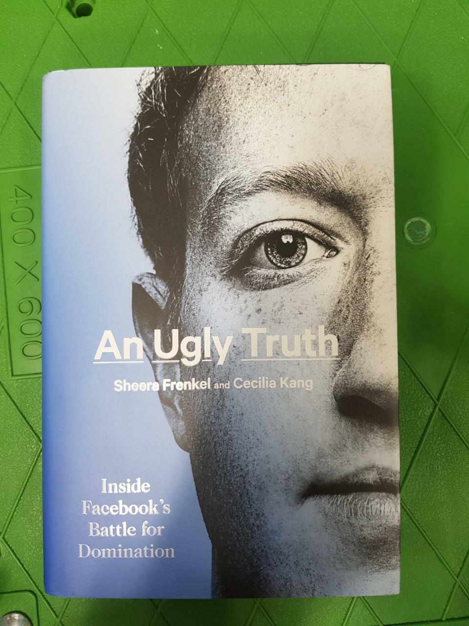 [중고] An Ugly Truth: Inside Facebook‘s Battle for Domination (Hardcover)