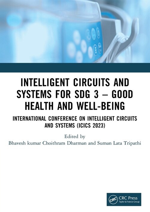 Intelligent Circuits and Systems for SDG 3 – Good Health and well-being : International Conference on Intelligent Circuits and Systems (ICICS 2023) (Paperback)