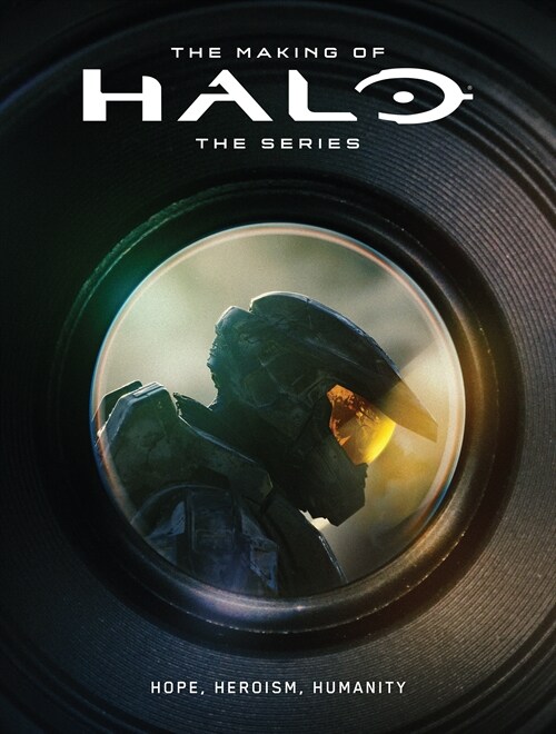 The Making of Halo The Series: Hope, Heroism, Humanity (Hardcover)