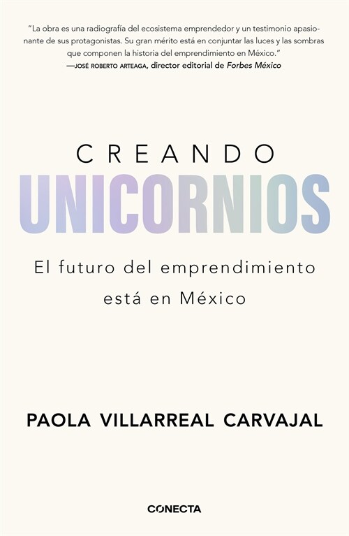 Creando Unicornios: El Futuro del Emprendimiento Est?En M?ico / Building Unico Rns (Paperback)