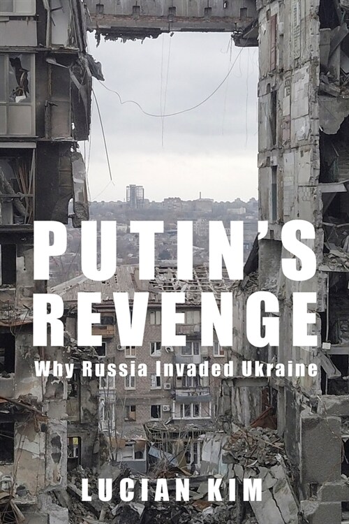 Putins Revenge: Why Russia Invaded Ukraine (Hardcover)