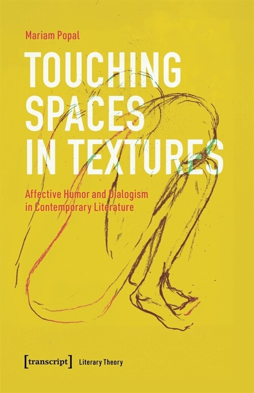Touching Spaces in Textures: Affective Humor and Dialogism in Contemporary Literature (Paperback)