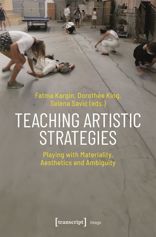 Teaching Artistic Strategies: Playing with Materiality, Aesthetics and Ambiguity (Paperback)