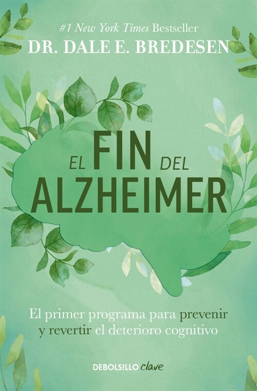 El fin del alzheimer: El primer programa para prevenir y revertir el deterioro cognitivo / The End of Alzheimers: The First Program to Prevent and Re (Paperback)