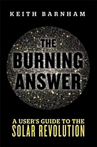 The Burning Answer : A Users Guide to the Solar Revolution (Hardcover)