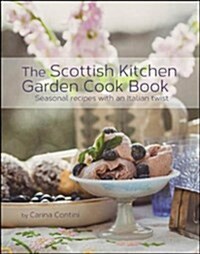 Carina Continis Kitchen Garden Cookbook : A Year of Italian Scots Recipes (Hardcover)