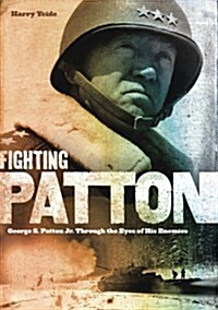 Fighting Patton: George S. Patton Jr. Through the Eyes of His Enemies (Paperback)