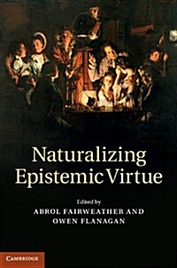 Naturalizing Epistemic Virtue (Hardcover)