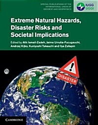 Extreme Natural Hazards, Disaster Risks and Societal Implications (Hardcover)