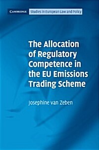 The Allocation of Regulatory Competence in the EU Emissions Trading Scheme (Hardcover)