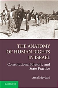 The Anatomy of Human Rights in Israel : Constitutional Rhetoric and State Practice (Hardcover)