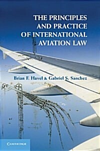 The Principles and Practice of International Aviation Law (Paperback)