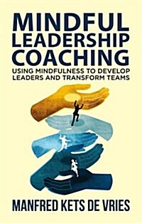 Mindful Leadership Coaching : Journeys into the Interior (Hardcover)