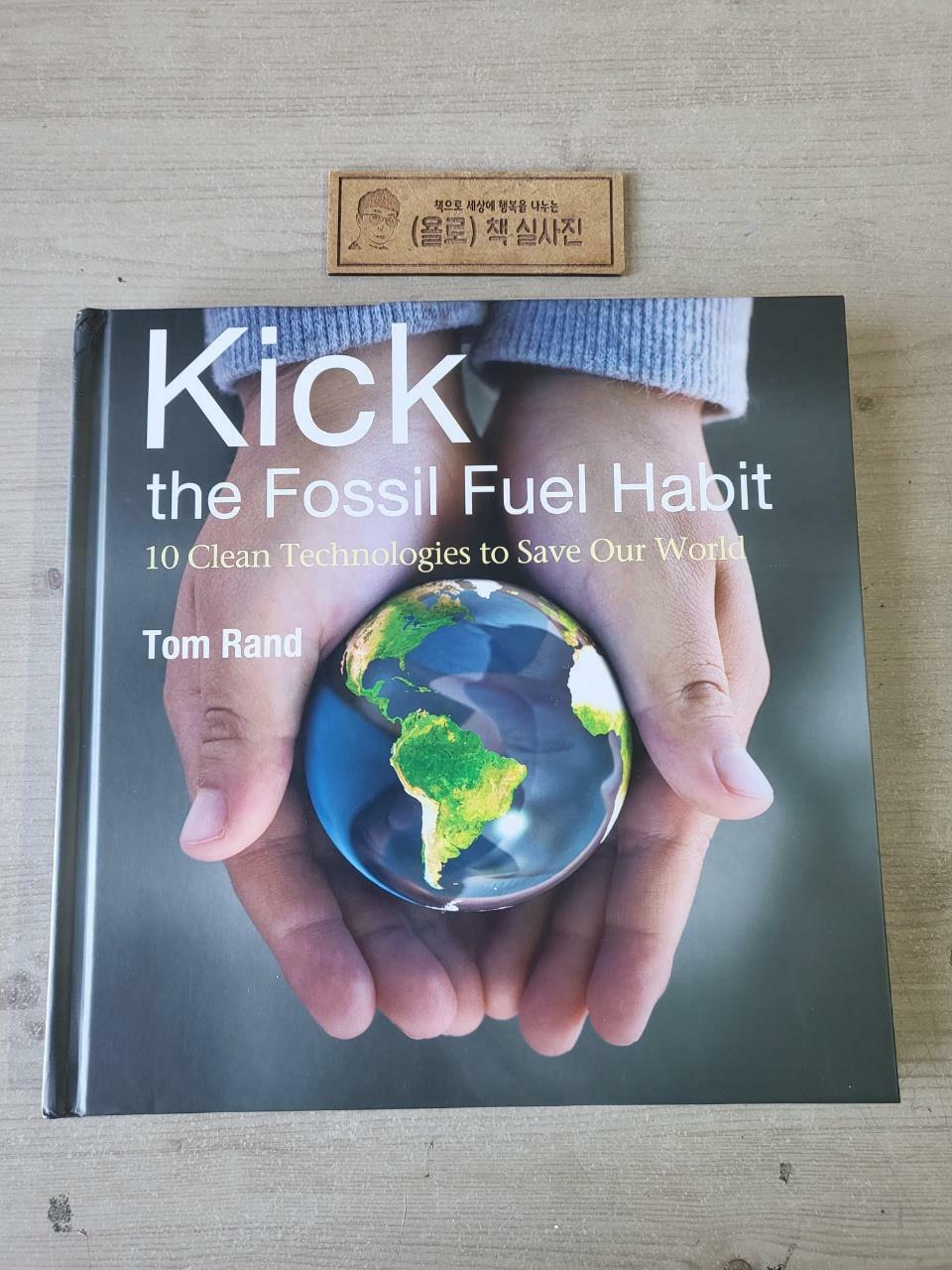 [중고] Kick the Fossil Fuel Habit: 10 Clean Technologies to Save Our World (Hardcover)