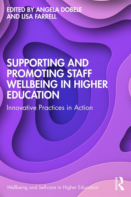 Supporting and Promoting Wellbeing in the Higher Education Sector : Practices in Action (Paperback)