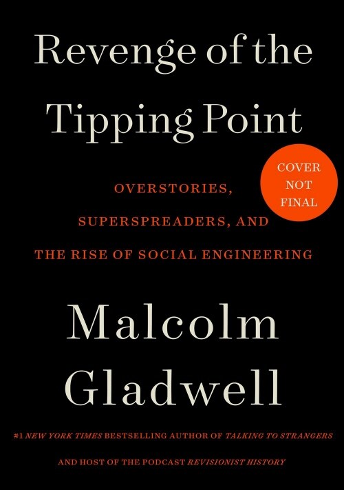 Revenge of the Tipping Point : Overstories, Superspreaders, and the Rise of Social Engineering (Hardcover)