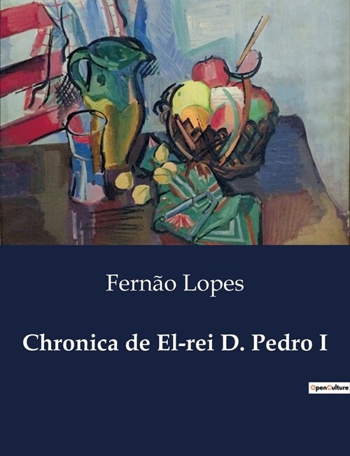 Chronica de El-rei D. Pedro I (Paperback)