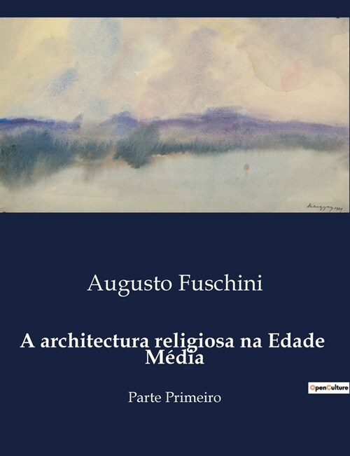 A architectura religiosa na Edade M?ia: Parte Primeiro (Paperback)