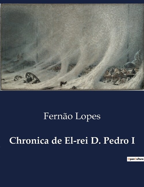 Chronica de El-rei D. Pedro I (Paperback)