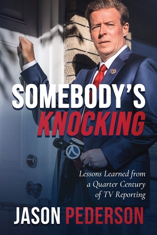 Somebodys Knocking: Lessons Learned from a Quarter Century of TV Reporting (Paperback)