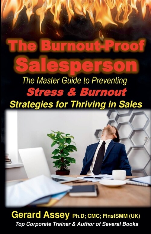 The Burnout-Proof Salesperson: The Master Guide to Preventing Stress & Burnout- Strategies for Thriving in Sales (Paperback)