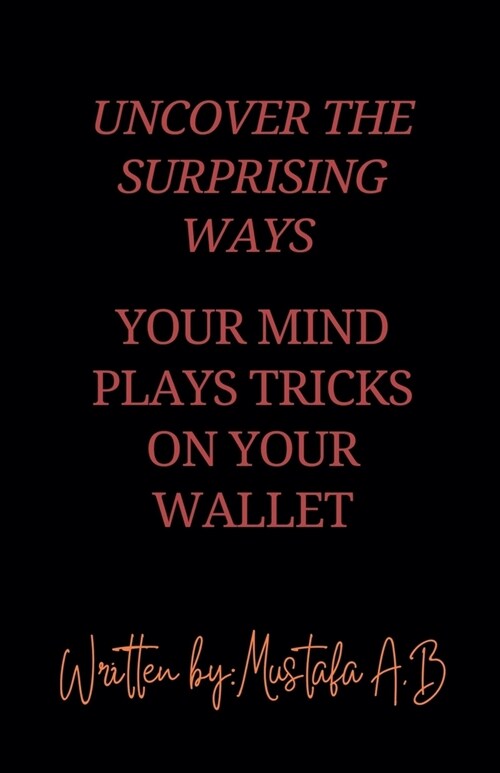 Uncover the Surprising Ways Your Mind Plays Tricks on Your Wallet (Paperback)